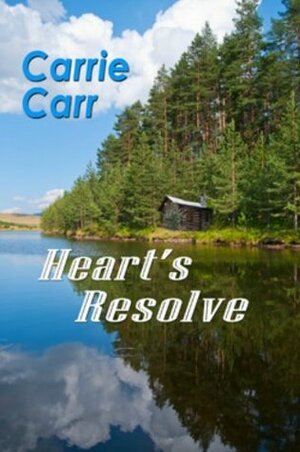 Heart's Resolve by Carrie L. Carr