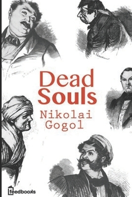 Dead Souls: Annotated by Nikolai Gogol