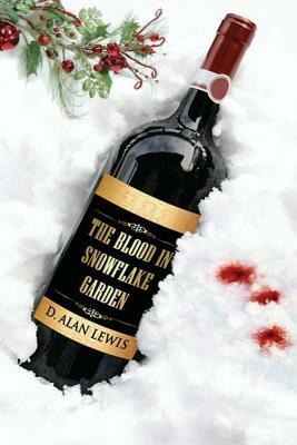 The Blood in Snowflake Garden by D. Alan Lewis