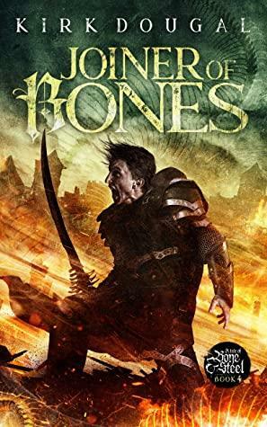 Joiner of Bones: A Tale of Bone and Steel - Four by Kirk Dougal