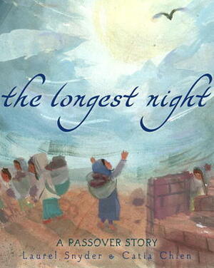 The Longest Night: A Passover Story by Catia Chien, Laurel Snyder