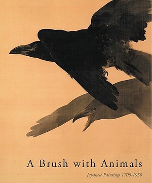 A Brush with Animals [hardback]: Japanese Paintings 1700-1950 by Robert Schaap