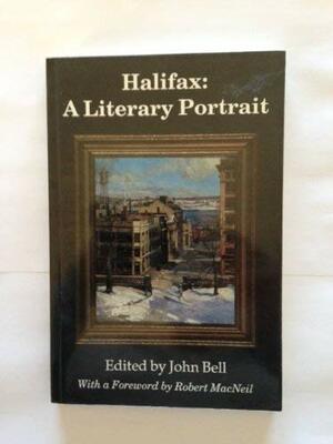 Halifax: A Literary Portrait: A Literary Portrait by John Bell