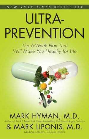 Ultraprevention: The 6-Week Plan That Will Make You Healthy for Life by Mark Hyman