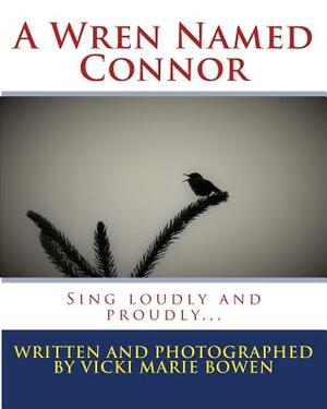 A Wren Named Connor by Vicki Marie Bowen