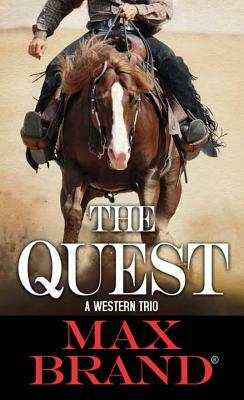 The Quest: A Western Trio by Max Brand