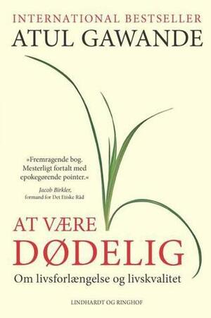 At være dødelig by Atul Gawande