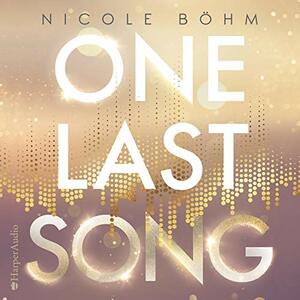 One Last Song (ungekürzt) by Nicole Böhm