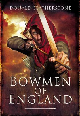 Bowmen of England by Donald F. Featherstone