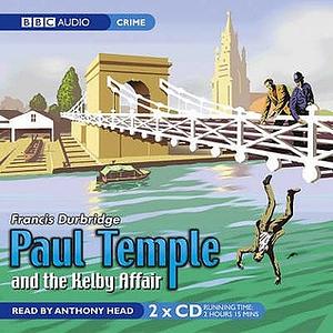 Paul Temple and the Kelby Affair by Francis Durbridge