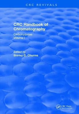 Revival: Handbook of Chromatography Vol I (1982): Carbohydrates by 