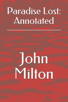 Paradise Lost: Annotated by John Milton