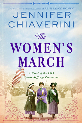 The Women's March: A Novel of the 1913 Woman Suffrage Procession by Jennifer Chiaverini