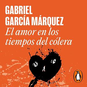 El Amor En Los Tiempos del Colera by Gabriel García Márquez