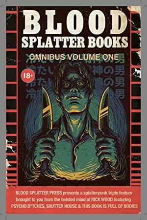 Blood Splatter Books Omnibus by Rick Wood