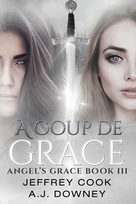 A Coup De Grace by A.J. Downey, Jeffrey Cook