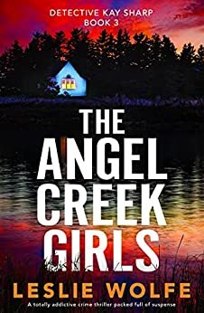 The Angel Creek Girls by Leslie Wolfe