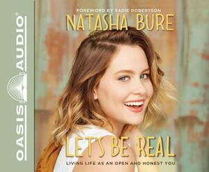 Let's Be Real (Library Edition): Living Life as an Open and Honest You by Natasha Bure