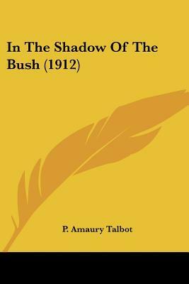 In The Shadow Of The Bush (1912) by P. Amaury Talbot