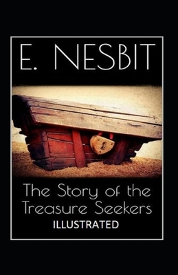 The Story of the Treasure Seekers Illustrated by E. Nesbit