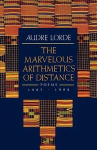 The Marvelous Arithmetics of Distance: Poems, 1987-1992 by Audre Lorde