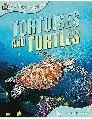 Animal Lives: Tortoises and Turtles by Teacher Created Resources