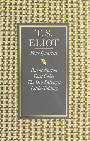 Four Quartets  by T.S. Eliot