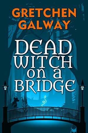 Dead Witch on a Bridge by Gretchen Galway