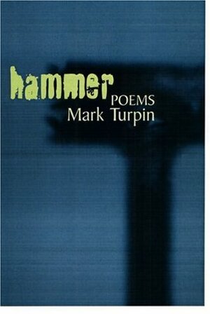 Hammer: Poems by Mark Turpin