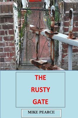 The Rusty Gate by Mike Pearce