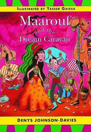 Maarouf & the Dream Caravan by Denys Johnson-Davies