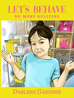 Let's Behave No More Bullying by Darlene Gardner