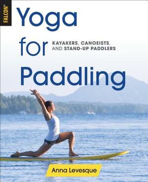 Yoga for Paddling by Anna Levesque