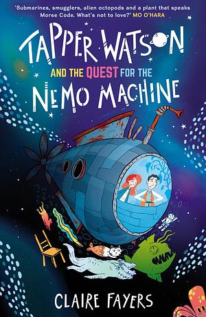 Tapper Watson and the Quest for the Nemo Machine by Claire Fayers