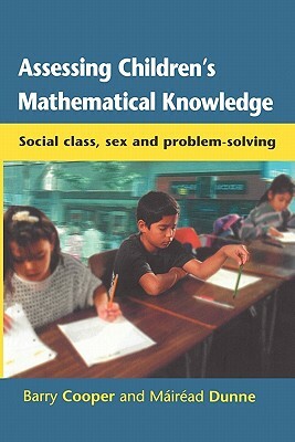 Assessing Children's Mathematical Knowledge by Barry Cooper, James Cooper