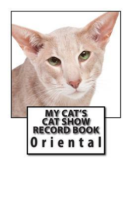 My Cat's Cat Show Record Book: Oriental by Marian Blake