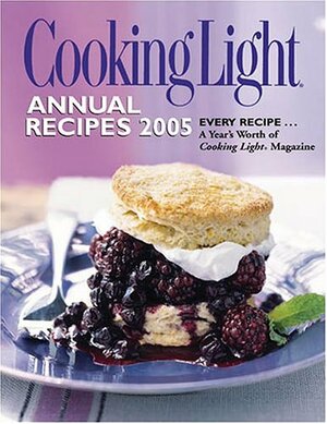 Cooking Light Annual Recipes 2005 by Cooking Light Magazine, Heather Averett, Nancy Fitzpatrick Wyatt