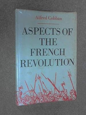 Aspects of the French Revolution by Alfred Cobban