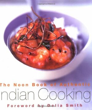 Noon Book of Authentic Indian Cooking by G.K. Noon, Delia Smith