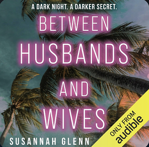 Between Husbands and Wives by Susannah Glenn