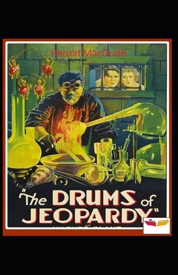 The Drums of Jeopardy Illustrated by Harold Macgrath