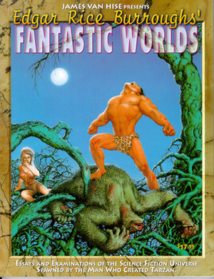 Edgar Rice Burroughs' Fantastic Worlds by James Van Hise