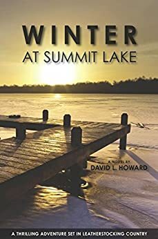 Winter at Summit Lake: A Thrilling Adventure Set in Leatherstocking Country by David Howard