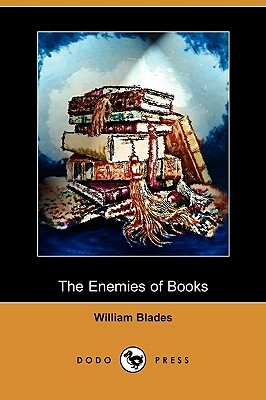 The Enemies of Books (Dodo Press) by William Blades