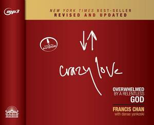 Crazy Love, Revised and Updated: Overwhelmed by a Relentless God by Francis Chan