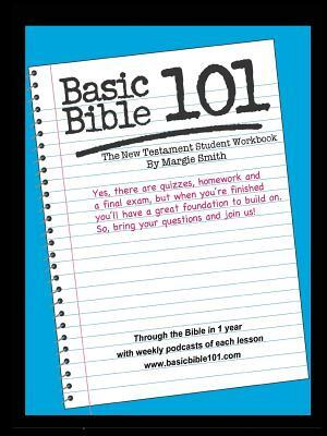 Basic Bible 101 New Testament Student Workbook by Margaret Smith
