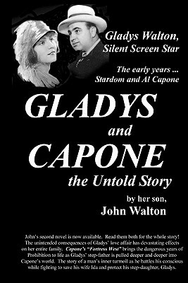 GLADYS and CAPONE, the Untold Story by John Walton, Katherine Jordan