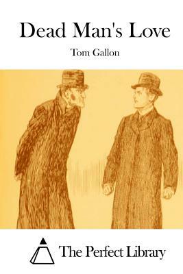 Dead Man's Love by Tom Gallon