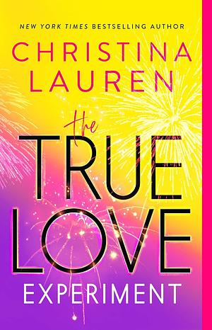 The True Love Experiment by Christina Lauren