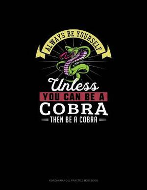 Always Be Yourself Unless You Can Be A Cobra Then Be A Cobra: 6 Columns Columnar Pad by Blue Cloud Novelty